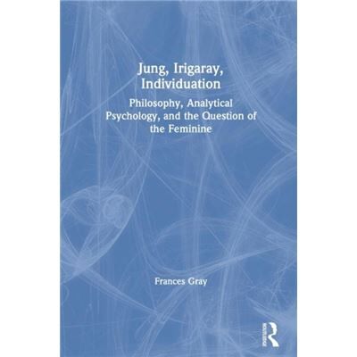 Routledge Jung Irigaray Individuation by Frances Gray - Publicité Routledge Jung Irigaray Individuation by Frances Gray - Publicité