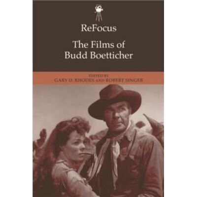 Inconnu Refocus the Films of Budd Boetticher by Gary D Rhodes - Publicité Inconnu Refocus the Films of Budd Boetticher by Gary D Rhodes - Publicité