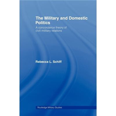 Routledge The Military and Domestic Politics by Schiff Rebecca L. Brandeis University USA Paperback Book - Publicité Routledge The Military and Domestic Politics by Schiff Rebecca L. Brandeis University USA Paperback Book - Publicité