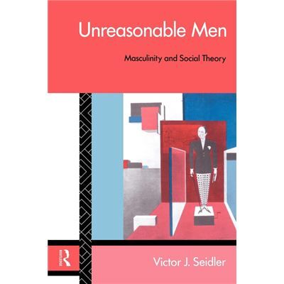 Routledge Unreasonable Men by Victor J. Seidler - Publicité Routledge Unreasonable Men by Victor J. Seidler - Publicité