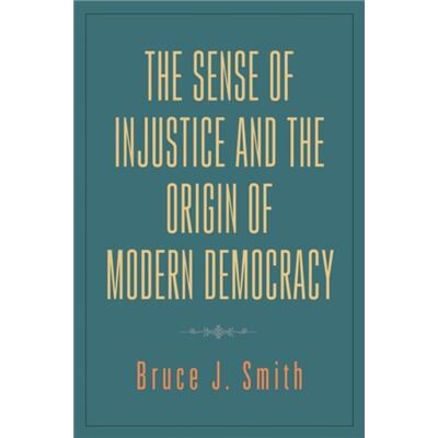 Inconnu The Sense of Injustice and the Origin of Modern Democracy by Bruce J. Customer Smith - Publicité Inconnu The Sense of Injustice and the Origin of Modern Democracy by Bruce J. Customer Smith - Publicité