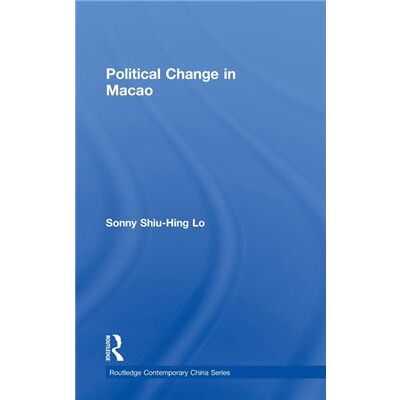 Routledge Political Change in Macao by ShiuHing Lo - Publicité Routledge Political Change in Macao by ShiuHing Lo - Publicité