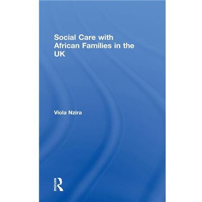 Routledge Social Care with African Families in the UK by Viola Nzira - Publicité Routledge Social Care with African Families in the UK by Viola Nzira - Publicité