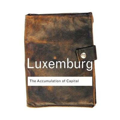 Routledge The Accumulation of Capital by Rosa Luxemburg Paperback Book - Publicité Routledge The Accumulation of Capital by Rosa Luxemburg Paperback Book - Publicité
