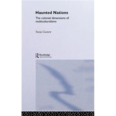 Routledge Haunted Nations by Sneja Gunew - Publicité Routledge Haunted Nations by Sneja Gunew - Publicité