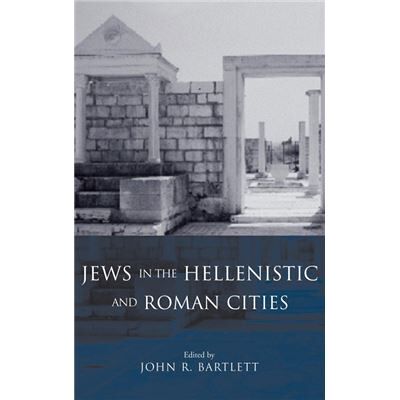 Jews in the Hellenistic and Roman Cities by John R. Bartlett - Publicité Jews in the Hellenistic and Roman Cities by John R. Bartlett - Publicité