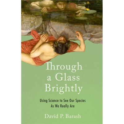 Inconnu Through a Glass Brightly by Barash & David P. Professor Emeritus of Psychology & Professor Emeritus of Psychology & University of Washington - Publicité Inconnu Through a Glass Brightly by Barash & David P. Professor Emeritus of Psychology & Professor Emeritus of Psychology & University of Washington - Publicité