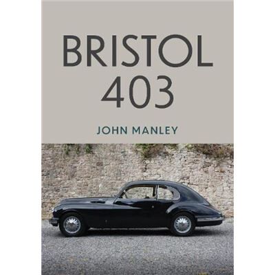 Amberley Publishing Bristol 403 by John Manley - Publicité Amberley Publishing Bristol 403 by John Manley - Publicité