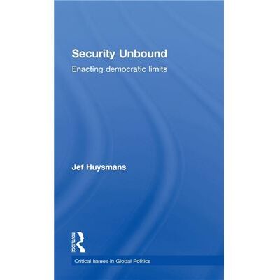 Routledge Security Unbound by Jef Huysmans - Publicité Routledge Security Unbound by Jef Huysmans - Publicité