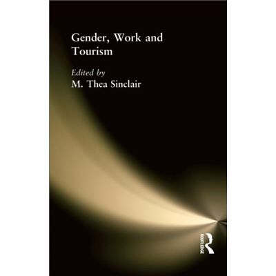 Routledge Gender Work and Tourism by M. Thea Sinclair Paperback Book - Publicité Routledge Gender Work and Tourism by M. Thea Sinclair Paperback Book - Publicité