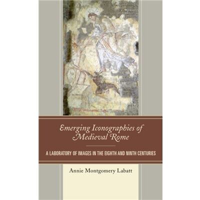 Lexington Books Emerging Iconographies of Medieval Rome by Annie Montgomery Labatt - Publicité Lexington Books Emerging Iconographies of Medieval Rome by Annie Montgomery Labatt - Publicité