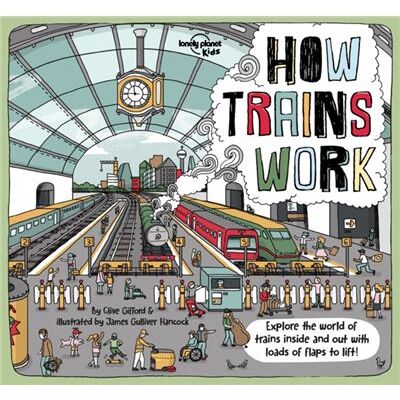 How Trains Work by Lonely Planet Kids & Clive Gifford & Illustrated by James Gulliver Hancock - Publicité How Trains Work by Lonely Planet Kids & Clive Gifford & Illustrated by James Gulliver Hancock - Publicité