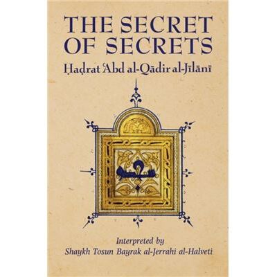 Islamic Texts Society The Secret of Secrets by Abd alQadir alJilani - Publicité Islamic Texts Society The Secret of Secrets by Abd alQadir alJilani - Publicité