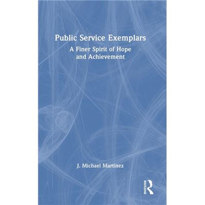 Public Service Exemplars - Martinez J. Michael Kennesaw State University Georgia USA - Taylor amp Francis Ltd - Livre en Anglais - Hardback - Publicité Public Service Exemplars - Martinez J. Michael Kennesaw State University Georgia USA - Taylor amp Francis Ltd - Livre en Anglais - Hardback - Publicité