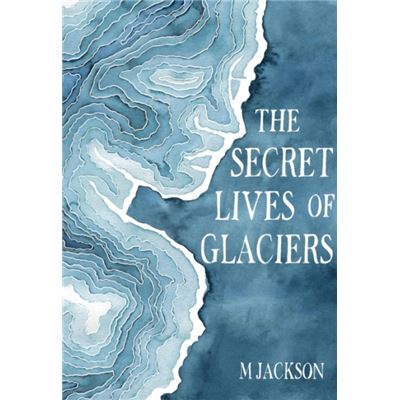 Green Writers Press The Secret Lives of Glaciers by M Jackson - Publicité Green Writers Press The Secret Lives of Glaciers by M Jackson - Publicité