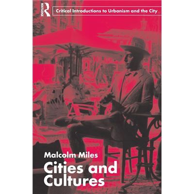 Routledge Cities and Cultures by Malcolm Miles - Publicité Routledge Cities and Cultures by Malcolm Miles - Publicité