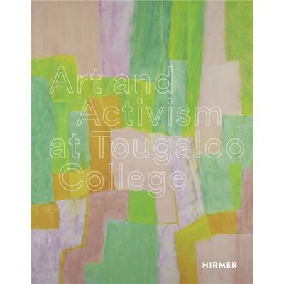 Hirmer Verlag Art and Activism at Tougaloo College by Asma Naeem - Publicité Hirmer Verlag Art and Activism at Tougaloo College by Asma Naeem - Publicité