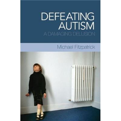 Routledge Defeating Autism by Michael Fitzpatrick - Publicité Routledge Defeating Autism by Michael Fitzpatrick - Publicité