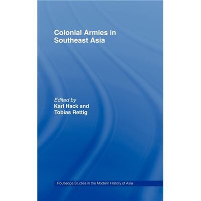 Routledge Colonial Armies in Southeast Asia by Tobias Rettig - Publicité Routledge Colonial Armies in Southeast Asia by Tobias Rettig - Publicité