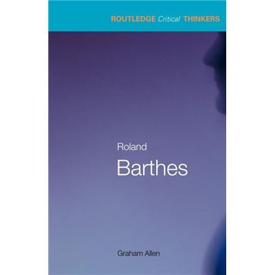 Routledge Roland Barthes by Graham Allen - Publicité Routledge Roland Barthes by Graham Allen - Publicité