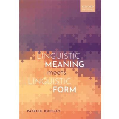 Oxford University Press Linguistic Meaning Meets Linguistic Form - Duffley Patrick Full Professor of English Linguistics Full Professor of English Linguistics Universite Laval - - Publicité Oxford University Press Linguistic Meaning Meets Linguistic Form - Duffley Patrick Full Professor of English Linguistics Full Professor of English Linguistics Universite Laval - - Publicité