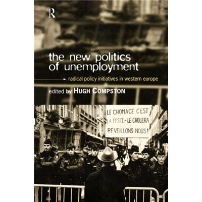 Routledge The New Politics of Unemployment by Hugh Compston - Publicité Routledge The New Politics of Unemployment by Hugh Compston - Publicité
