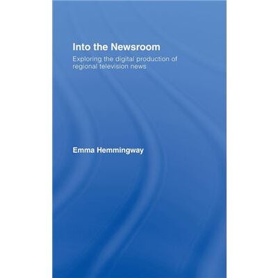 Routledge Into the Newsroom by Emma Hemmingway - Publicité Routledge Into the Newsroom by Emma Hemmingway - Publicité