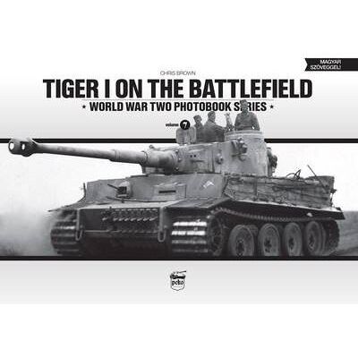 Inconnu Tiger I on the Battlefield World War Two Photobook Series by Chris Brown - Publicité Inconnu Tiger I on the Battlefield World War Two Photobook Series by Chris Brown - Publicité