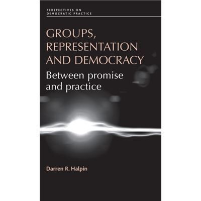 Manchester Univ Pr Groups Representation and Democracy by Darren Halpin - Publicité Manchester Univ Pr Groups Representation and Democracy by Darren Halpin - Publicité