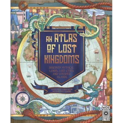 Quarto Publishing PLC An Atlas of Lost Kingdoms by Emily Hawkins - Publicité Quarto Publishing PLC An Atlas of Lost Kingdoms by Emily Hawkins - Publicité