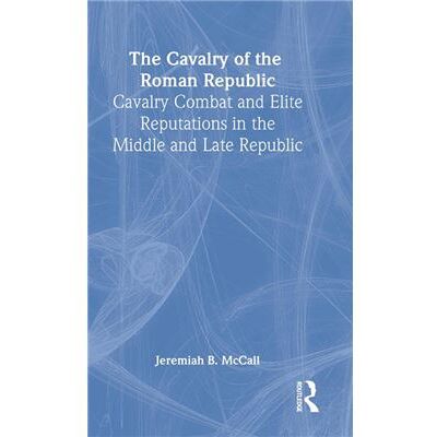 Routledge The Cavalry of the Roman Republic by Jeremiah B. McCall - Publicité Routledge The Cavalry of the Roman Republic by Jeremiah B. McCall - Publicité