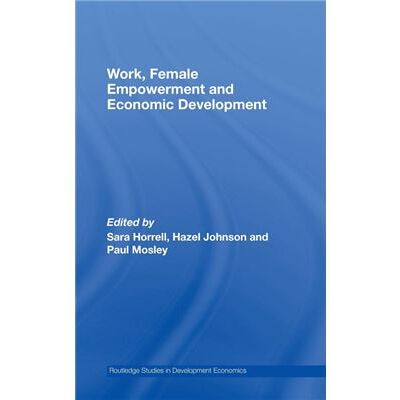 Routledge Work Female Empowerment and Economic Development by Sara Horrell - Publicité Routledge Work Female Empowerment and Economic Development by Sara Horrell - Publicité