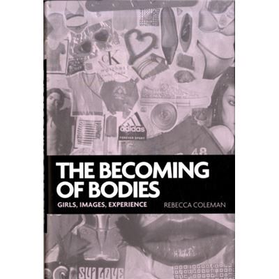The Becoming of Bodies by Rebecca Coleman - Publicité The Becoming of Bodies by Rebecca Coleman - Publicité