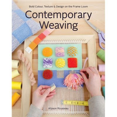 C T Publishing Contemporary Weaving by Allyson Rousseau - Publicité C T Publishing Contemporary Weaving by Allyson Rousseau - Publicité