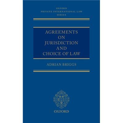 Oxford Univ Pr Agreements on Jurisdiction and Choice of Law by Briggs Adrian Fellow at St Edmund Hall and Professor of Private International Law University of Oxford and - Publicité Oxford Univ Pr Agreements on Jurisdiction and Choice of Law by Briggs Adrian Fellow at St Edmund Hall and Professor of Private International Law University of Oxford and - Publicité