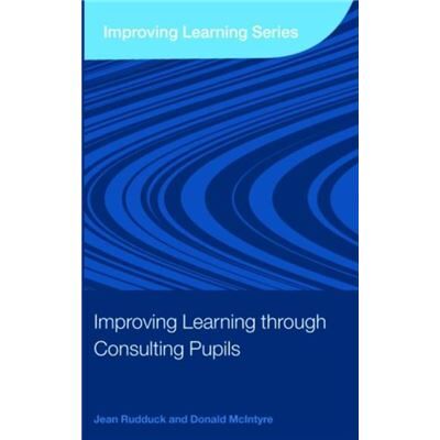 Improving Learning through Consulting Pupils by Jean Rudduck - Publicité Improving Learning through Consulting Pupils by Jean Rudduck - Publicité
