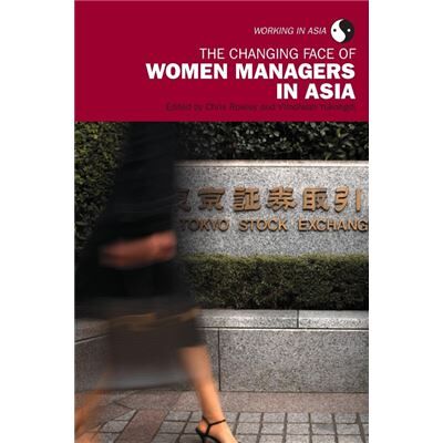 Routledge The Changing Face of Women Managers in Asia by Chris Rowley - Publicité Routledge The Changing Face of Women Managers in Asia by Chris Rowley - Publicité