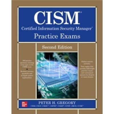 CISM Certified Information Security Manager Practice Exams Second Edition by Peter Gregory - Publicité CISM Certified Information Security Manager Practice Exams Second Edition by Peter Gregory - Publicité