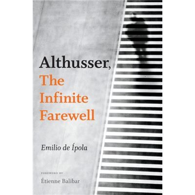 Inconnu Althusser The Infinite Farewell by Emilio de Ipola - Publicité Inconnu Althusser The Infinite Farewell by Emilio de Ipola - Publicité