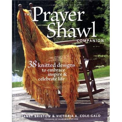 The Prayer Shawl Companion 38 Knitted Designs to Embrace Inspire and Celebrate Life by Janet Severi Bristow & Victoria A Cole Galo - Publicité The Prayer Shawl Companion 38 Knitted Designs to Embrace Inspire and Celebrate Life by Janet Severi Bristow & Victoria A Cole Galo - Publicité