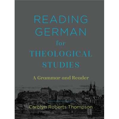 Reading German for Theological Studies A Grammar and Reader by Carolyn Roberts Thompson - Publicité Reading German for Theological Studies A Grammar and Reader by Carolyn Roberts Thompson - Publicité