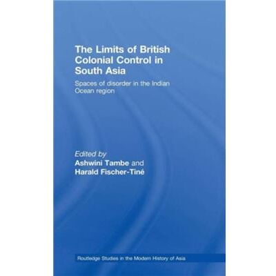 Routledge The Limits of British Colonial Control in South Asia by Ashwini Tambe - Publicité Routledge The Limits of British Colonial Control in South Asia by Ashwini Tambe - Publicité