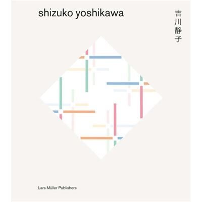 Inconnu Shizuko Yoshikawa by By artist Shizuko Yoshikawa & Edited by Lars Muller & Text by Gabrielle Schaad & Text by Midori Yoshimoto - Publicité Inconnu Shizuko Yoshikawa by By artist Shizuko Yoshikawa & Edited by Lars Muller & Text by Gabrielle Schaad & Text by Midori Yoshimoto - Publicité