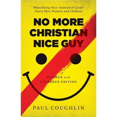 Inconnu No More Christian Nice Guy When Being NiceInstead of GoodHurts Men Women and Children by Paul Coughlin - Publicité Inconnu No More Christian Nice Guy When Being NiceInstead of GoodHurts Men Women and Children by Paul Coughlin - Publicité
