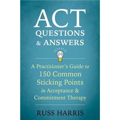 Inconnu ACT Questions and Answers by Russ Harris - Publicité Inconnu ACT Questions and Answers by Russ Harris - Publicité