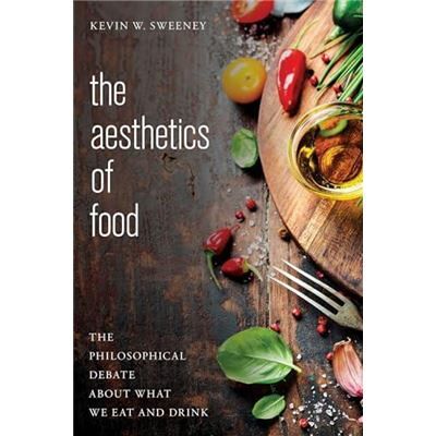 Inconnu The Aesthetics of Food by Kevin W. Sweeney - Publicité Inconnu The Aesthetics of Food by Kevin W. Sweeney - Publicité