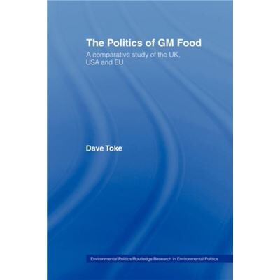 The Politics of GM Food by Dave Toke - Publicité The Politics of GM Food by Dave Toke - Publicité
