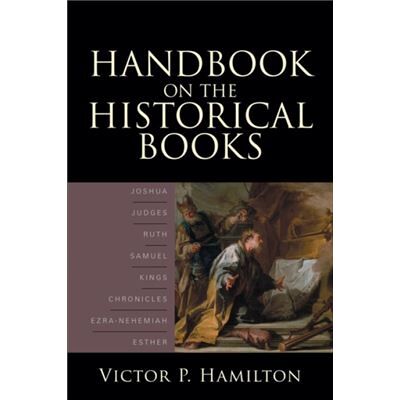 Baker Academic Handbook on the Historical Books Joshua Judges Ruth Samuel Kings Chronicles EzraNehemiah Esther by Victor P. Hamilton - Publicité Baker Academic Handbook on the Historical Books Joshua Judges Ruth Samuel Kings Chronicles EzraNehemiah Esther by Victor P. Hamilton - Publicité