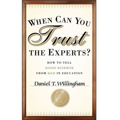 When Can You Trust the Experts by Daniel T. University of Virginia Willingham - Publicité When Can You Trust the Experts by Daniel T. University of Virginia Willingham - Publicité