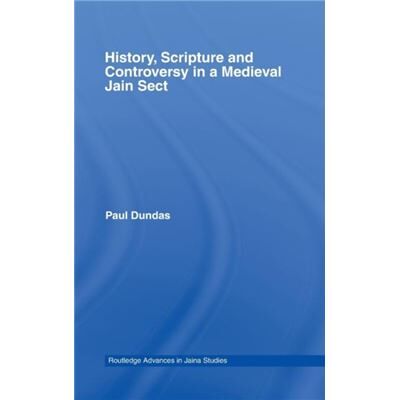 Routledge History Scripture and Controversy in a Medieval Jain Sect by Paul Dundas - Publicité Routledge History Scripture and Controversy in a Medieval Jain Sect by Paul Dundas - Publicité